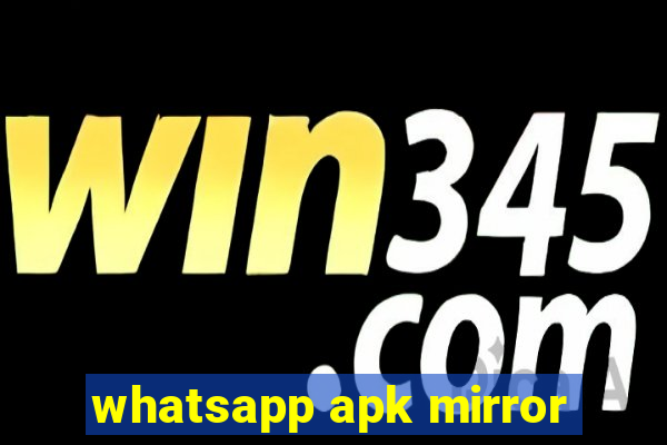 whatsapp apk mirror